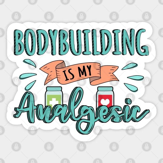 Bodybuilding is my Analgesic Design Quote Sticker by jeric020290